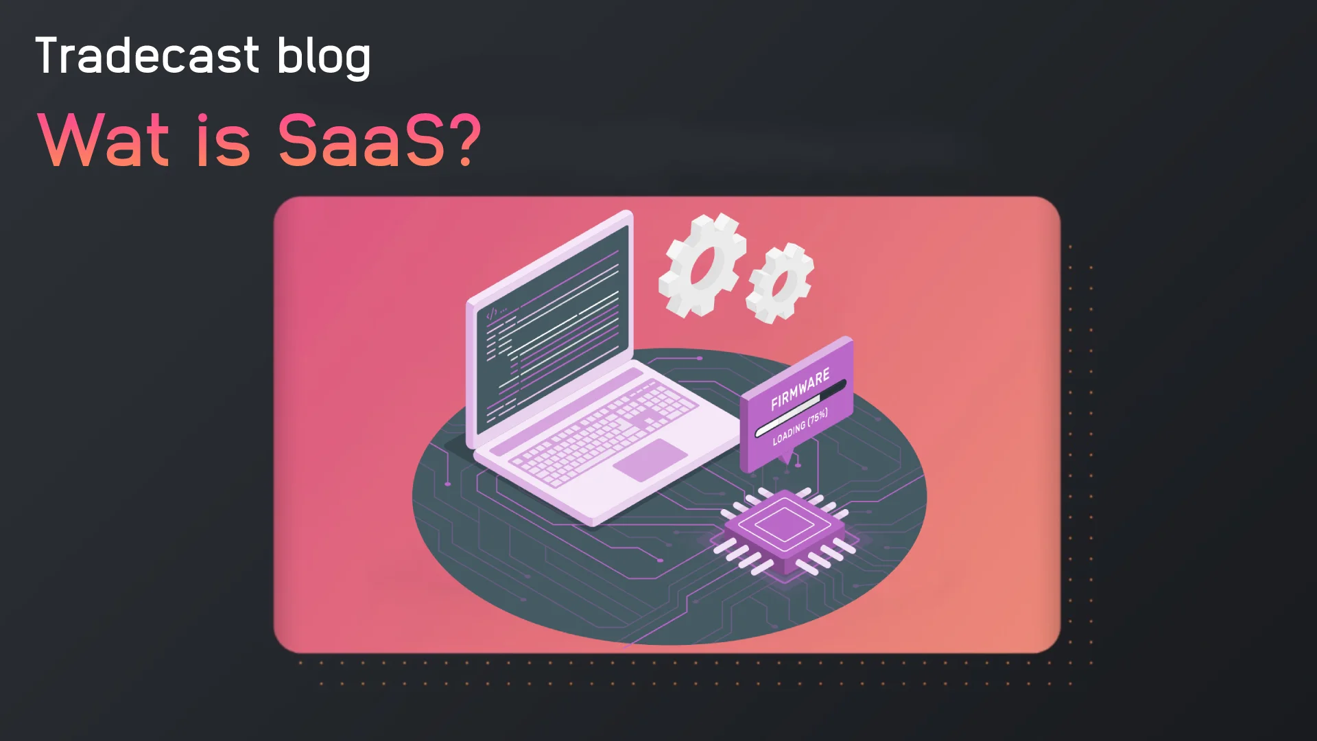 Understanding SaaS: Key Benefits Explained