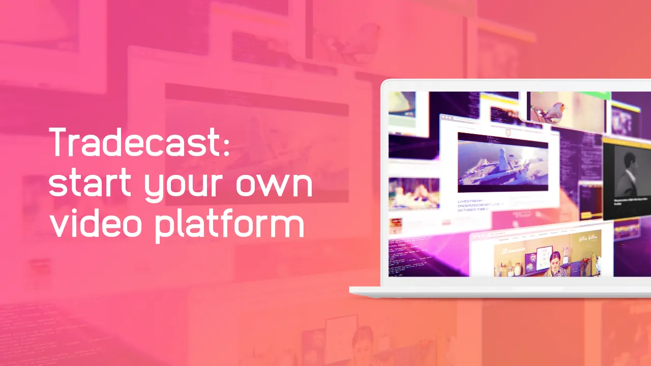 Meet Tradecast: streaming platform and agency