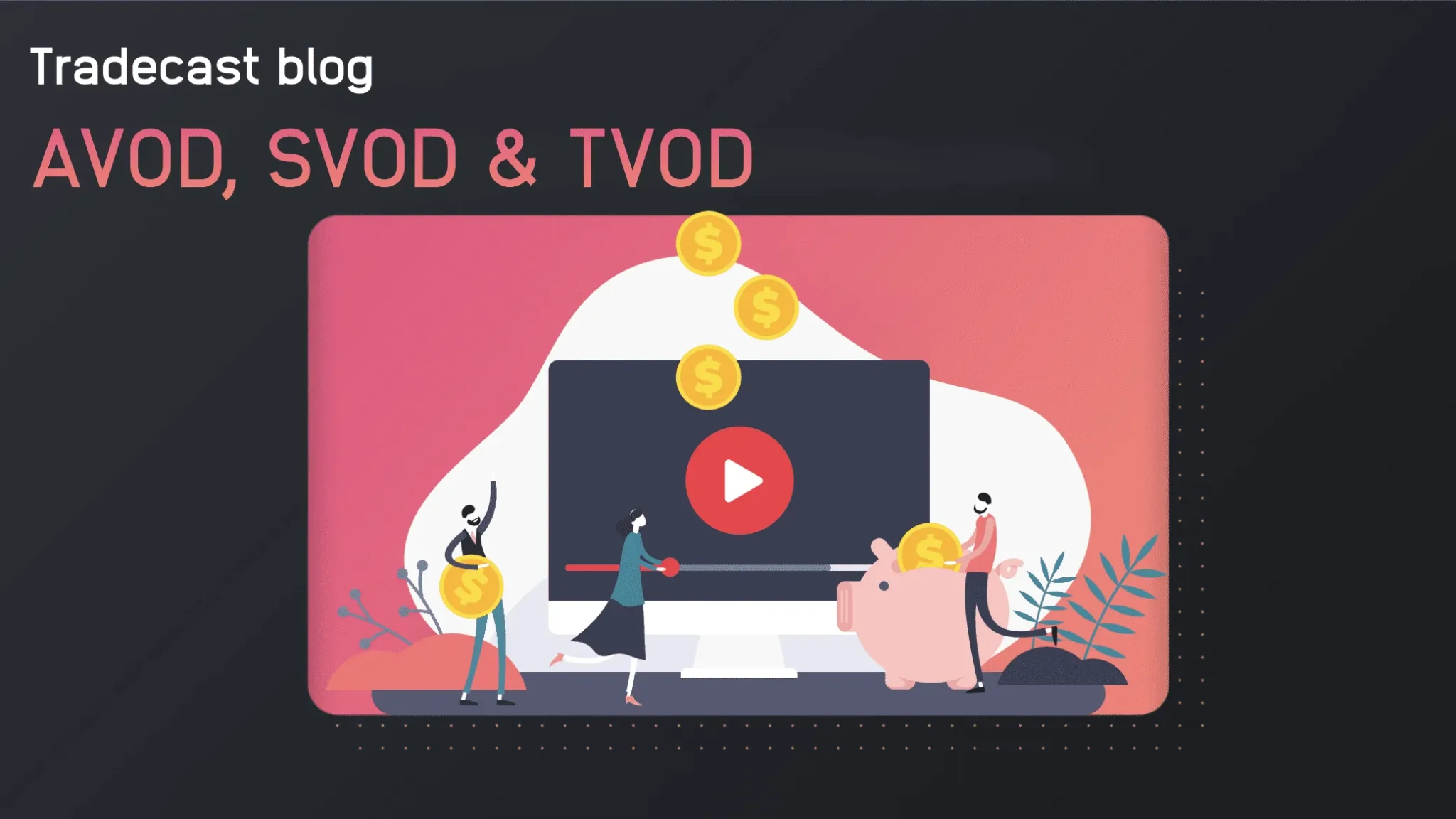 Master AVOD, SVOD, TVOD: Revenue Models Explained